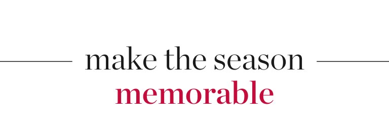 Make the Season Memorable